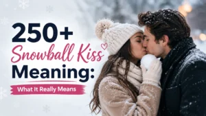 Snowball Kiss Meaning